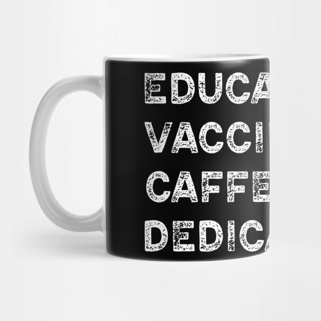 Educated Vaccinated Caffeinated Dedicated by teecrafts